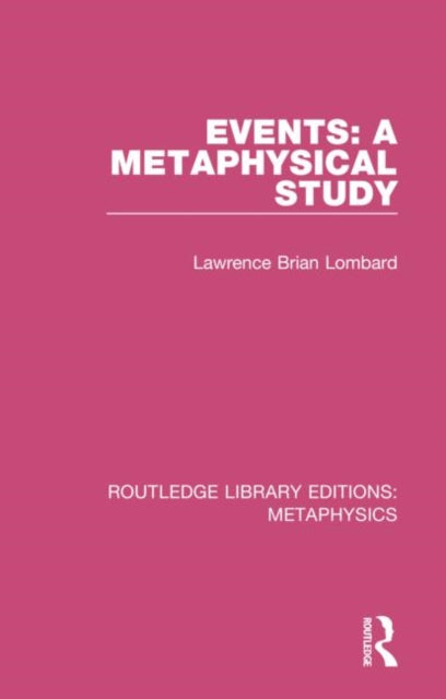 Book cover of: Events: A Metaphysical Study. By: Lawrence Brian Lombard