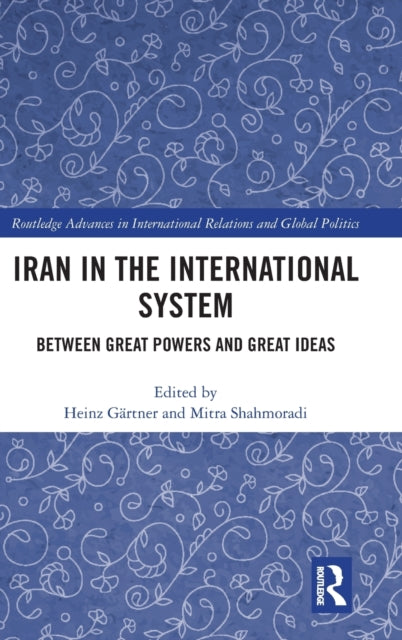 Book cover of: Iran in the International System. By: Heinz Gärtner