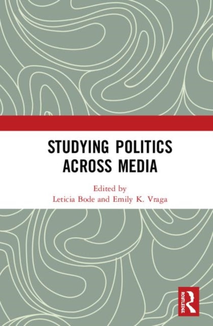 Book cover of: Studying Politics Across Media. By: Leticia Bode