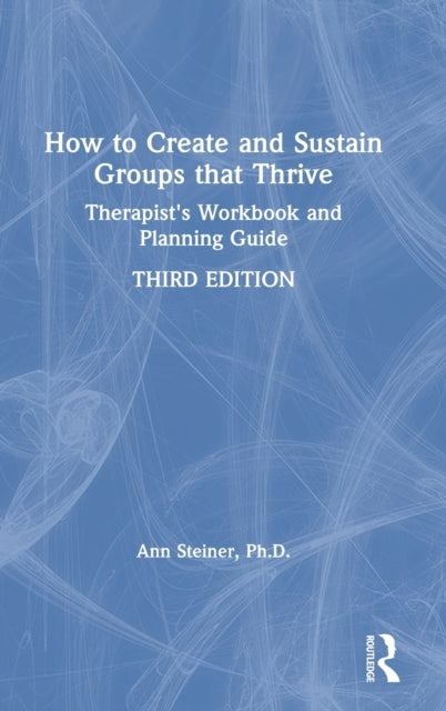 Book cover of: How to Create and Sustain Groups that Thrive. By: Ann Steiner