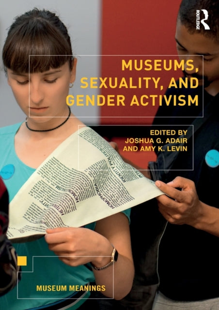 Book cover of: Museums, Sexuality, and Gender Activism. By: Joshua G. Adair