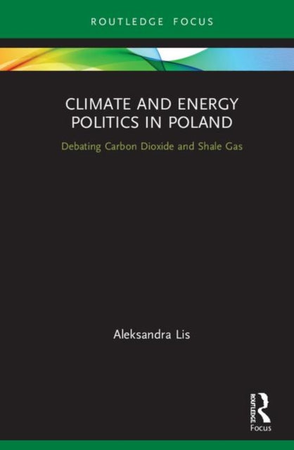 Book cover of: Climate and Energy Politics in Poland. By: Aleksandra Lis