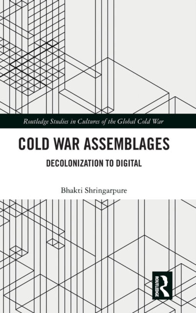 Book cover of: Cold War Assemblages. By: Bhakti Shringarpure