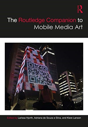 The Routledge Companion to Mobile Media Art