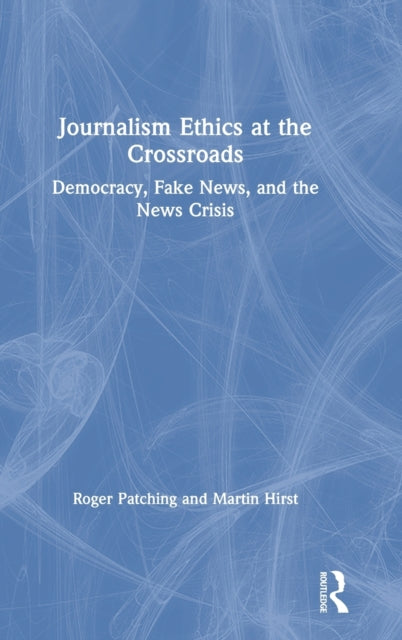 Book cover of: Journalism Ethics at the Crossroads. By: Roger Patching