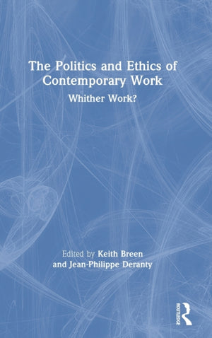 The Politics and Ethics of Contemporary Work
