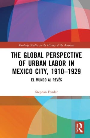 Global Perspective of Urban Labor in Mexico City, 1910–1929