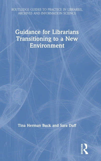 Book cover of: Guidance for Librarians Transitioning to a New Environment. By: Tina Herman Buck