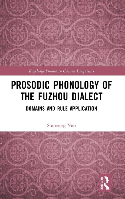 Book cover of: Prosodic Phonology of the Fuzhou Dialect. By: Shuxiang You