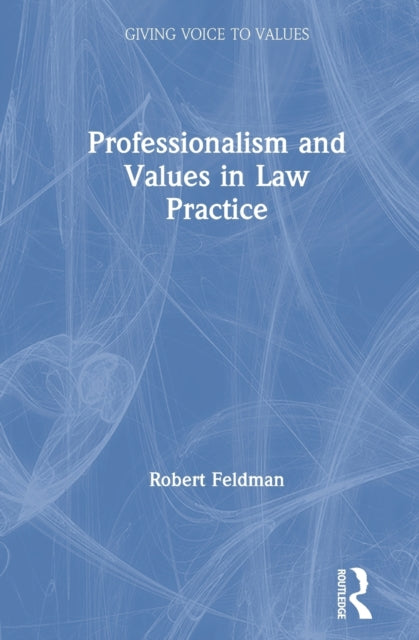 Book cover of: Professionalism and Values in Law Practice. By: Robert C. Feldman