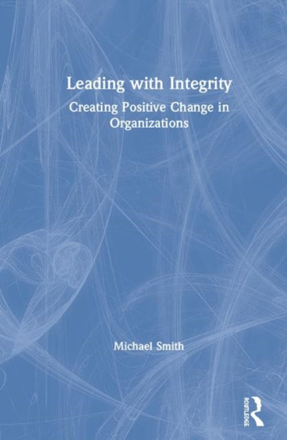Book cover of: Leading with Integrity. By: Michael Smith