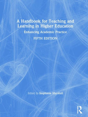 A Handbook for Teaching and Learning in Higher Education