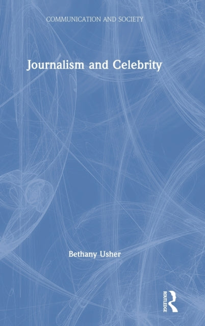 Book cover of: Journalism and Celebrity. By: Bethany Usher