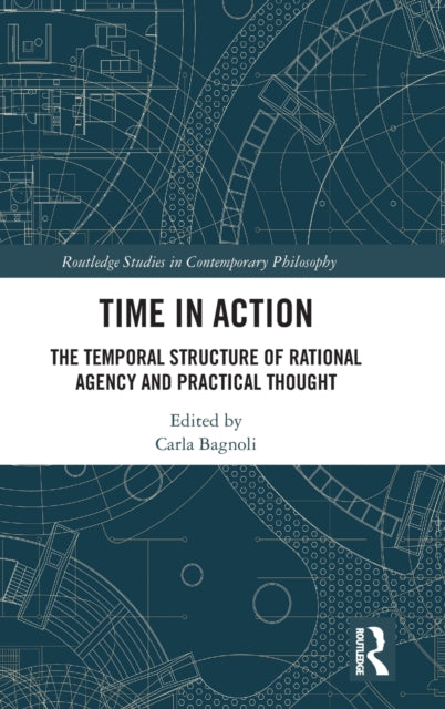Book cover of: Time in Action. By: Carla Bagnoli