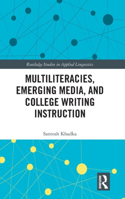 Book cover of: Multiliteracies, Emerging Media, and College Writing Instruction. By: Santosh Khadka