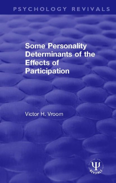 Book cover of: Some Personality Determinants of the Effects of Participation. By: Victor Harold Vroom