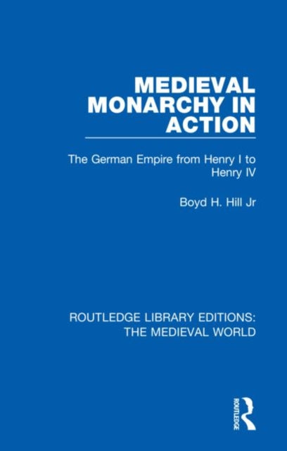 Book cover of: Medieval Monarchy in Action. By: Hill, Jr, Boyd H.