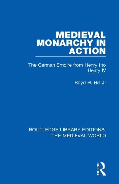 Book cover of: Medieval Monarchy in Action. By: Boyd H. Hill