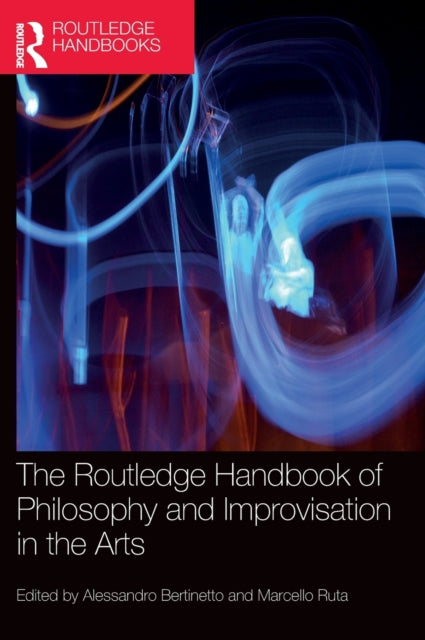 Book cover of: Routledge Handbook of Philosophy and Improvisation in the Arts. By: Alessandro Bertinetto