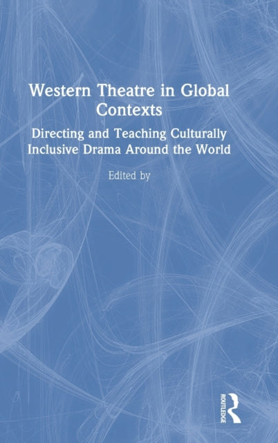 Book cover of: Western Theatre in Global Contexts. By: Yasmine Jahanmir