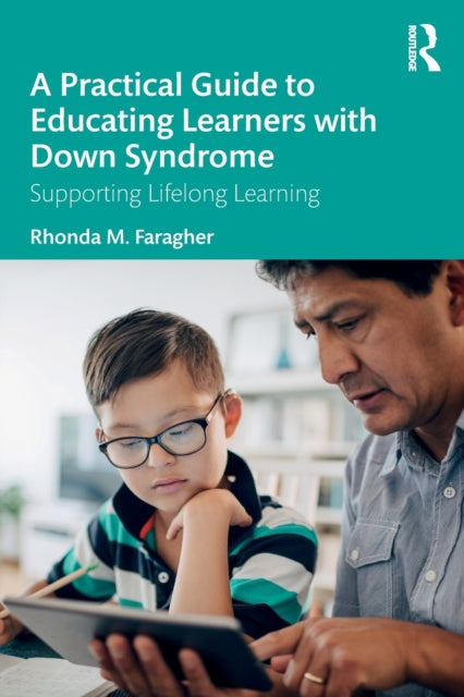 Book cover of: Practical Guide to Educating Learners with Down Syndrome. By: Rhonda M. Faragher