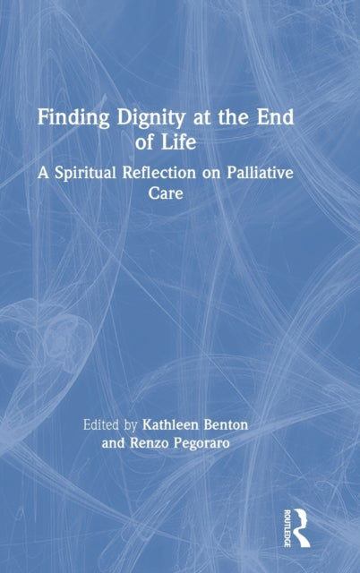 Book cover of: Finding Dignity at the End of Life. By: Kathleen D. Benton