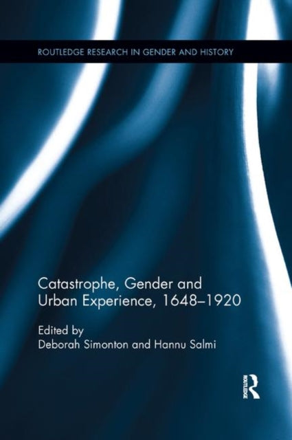 Book cover of: Catastrophe, Gender and Urban Experience, 1648-1920. By: Deborah Simonton