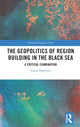 Book cover of: Geopolitics of Region Building in the Black Sea. By: Yannis Tsantoulis