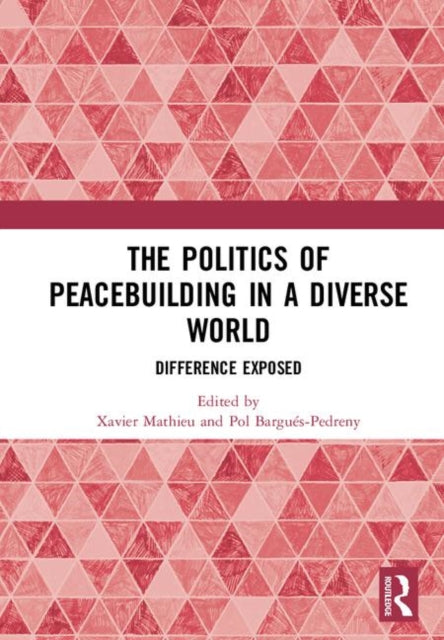 Book cover of: Politics of Peacebuilding in a Diverse World. By: Pol Bargués-Pedreny