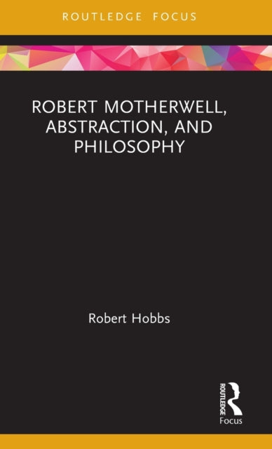 Book cover of: Robert Motherwell, Abstraction, and Philosophy. By: Robert Hobbs