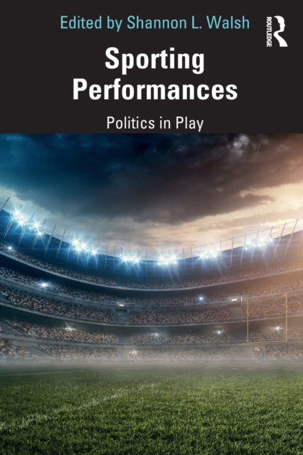 Book cover of: Sporting Performances. By: Shannon L. Walsh