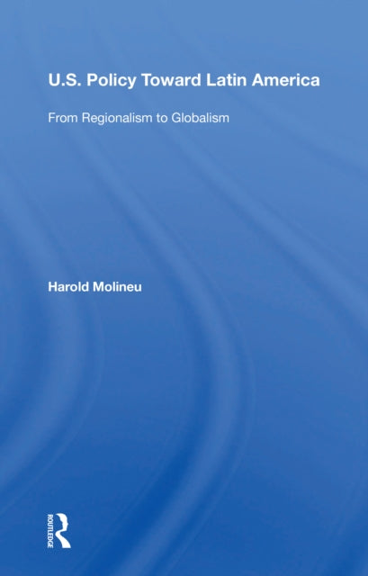 Book cover of: U.s. Policy Toward Latin America. By: Harold Molineu