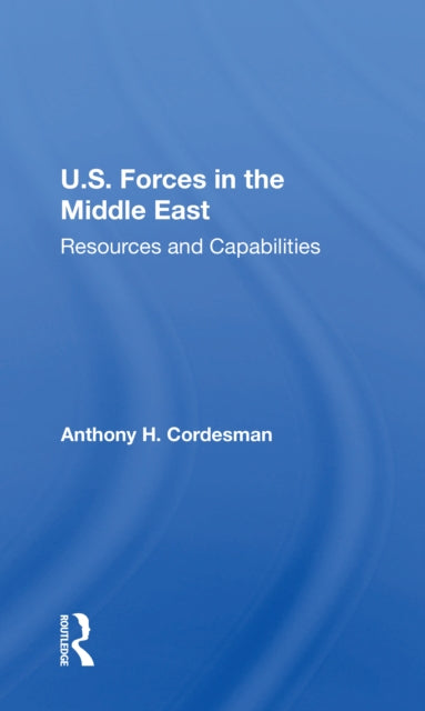 Book cover of: U.S. Forces In The Middle East. By: Anthony H. Cordesman