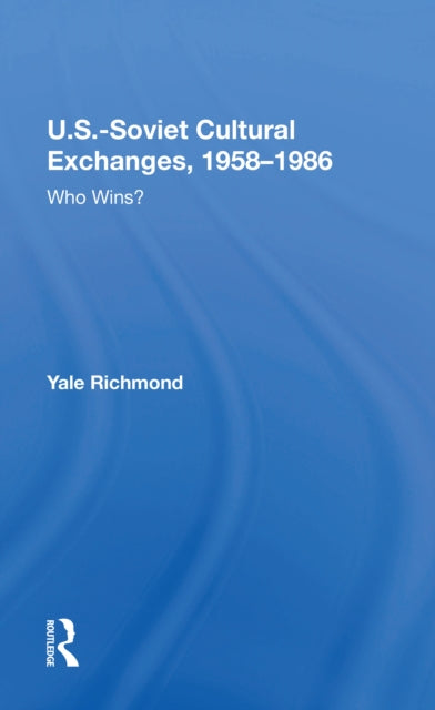 Book cover of: U.S.-Soviet Cultural Exchanges, 1958-1986. By: Yale Richmond
