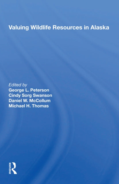 Book cover of: Valuing Wildlife Resources In Alaska. By: George L. Peterson