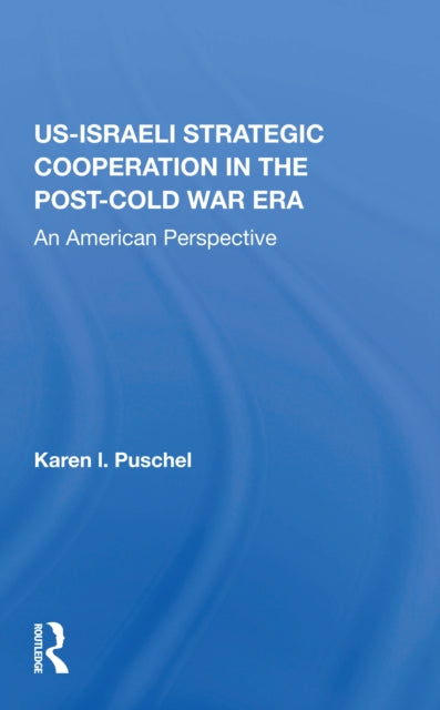 Book cover of: U.S. - Israeli Strategic Cooperation In The Post-cold War Era