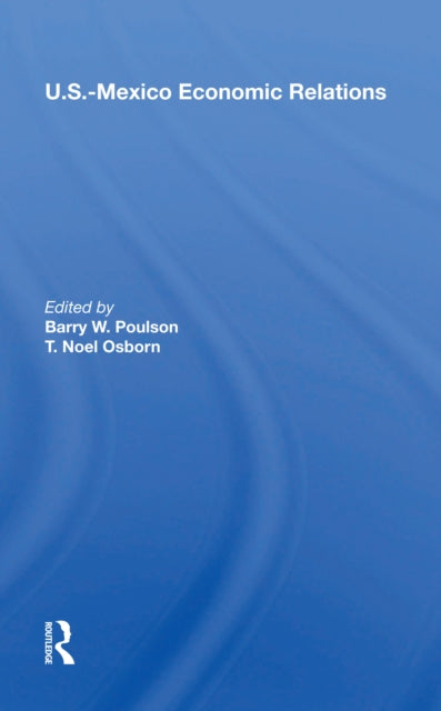Book cover of: U.S.-Mexico Economic Relations. By: Barry Warren Poulson