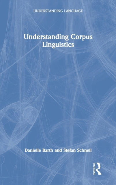 Book cover of: Understanding Corpus Linguistics. By: Danielle Barth
