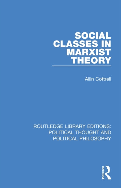 Book cover of: Social Classes in Marxist Theory. By: Allin Cottrell