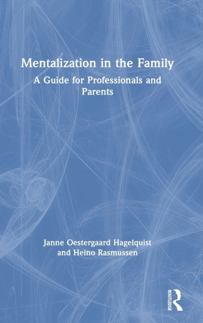 Book cover of: Mentalization in the Family. By: Janne Øestergaard Hagelquist
