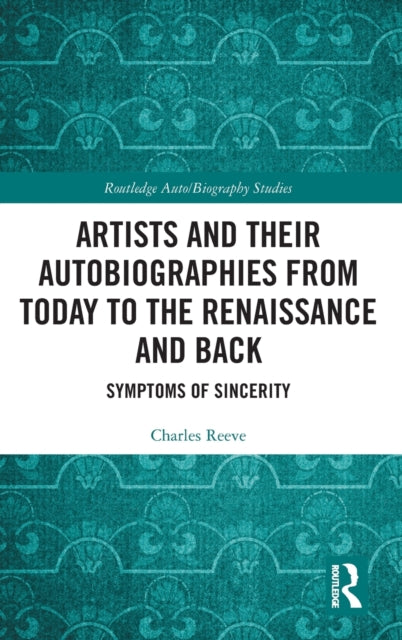 Book cover of: Artists and Their Autobiographies from Today to the Renaissance and Back. By: Charles Reeve
