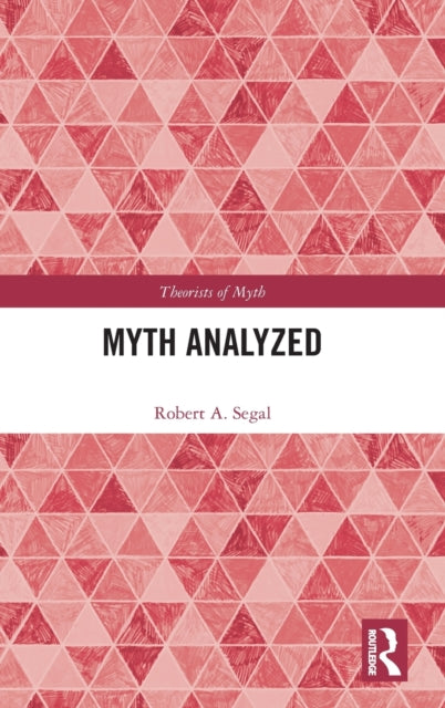 Book cover of: Myth Analyzed. By: Robert A. Segal