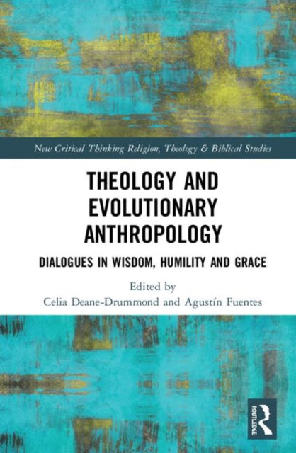 Book cover of: Theology and Evolutionary Anthropology. By: Celia Deane-Drummond