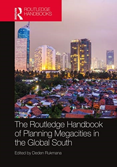 Book cover of: Routledge Handbook of Planning Megacities in the Global South. By: Deden RUKMANA