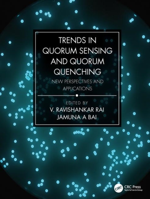 Book cover of: Trends in Quorum Sensing and Quorum Quenching. By: Jamuna A. Bai