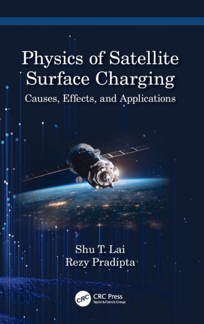 Book cover of: Physics of Satellite Surface Charging. By: Shu T. Lai