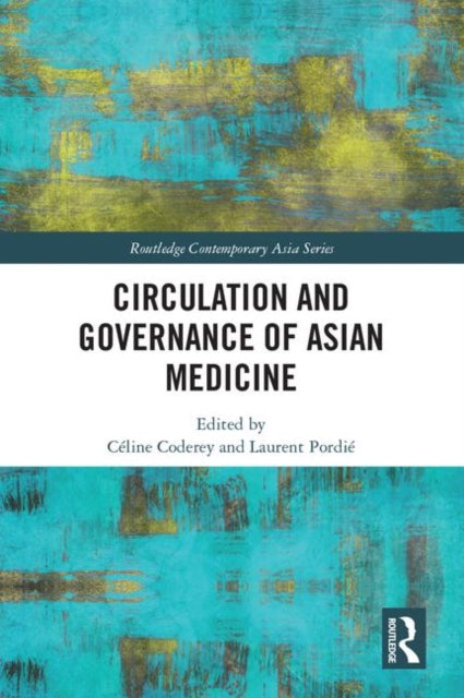 Book cover of: Circulation and Governance of Asian Medicine. By: Céline Coderey