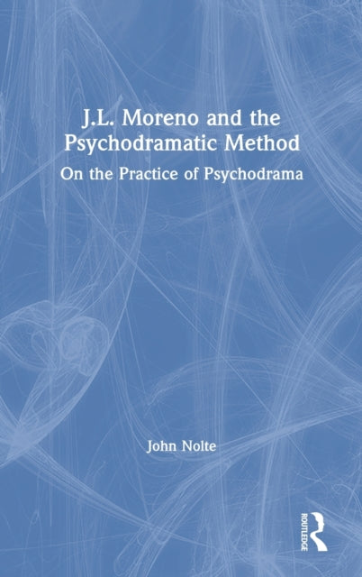 Book cover of: J.L. Moreno and the Psychodramatic Method. By: John Nolte