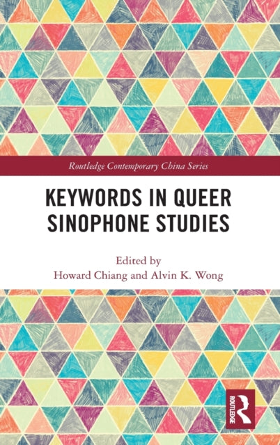 Book cover of: Keywords in Queer Sinophone Studies. By: Howard Chiang
