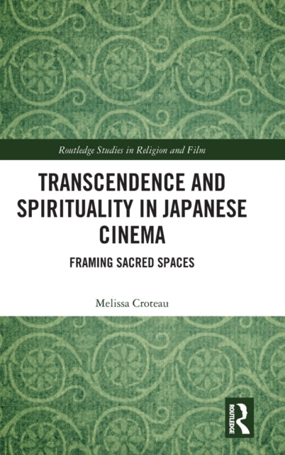 Book cover of: Transcendence and Spirituality in Japanese Cinema. By: Melissa M. Croteau